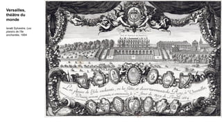 Versailles,
théâtre du
monde
Israël Sylvestre, Les
plaisirs de l'île
enchantée, 1664
 