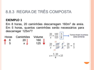 8.8.3 REGRA DE TRÊS COMPOSTA
 