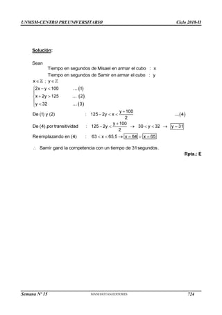 UNMSM-CENTRO PREUNIVERSITARIO Ciclo 2018-II
Semana Nº 15 (Prohibida su reproducción y venta) Pág. 64
Solución:
Sean
.
Rpta.: E
724
 