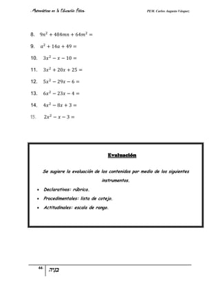 - Matemáticas   en la Educación Física-                    PEM. Carlos Augusto Vásquez



8.

9.

10.

11.

12.

13.

14.

15.




                                            Evaluación


          Se sugiere la evaluación de los contenidos por medio de los siguientes
                                          instrumentos.
         Declarativos: rúbrica.
         Procedimentales: lista de cotejo.
         Actitudinales: escala de rango.




      44-
 
