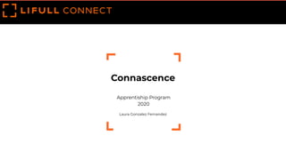 Connascence
Apprentiship Program
2020
Laura Gonzalez Fernandez
 