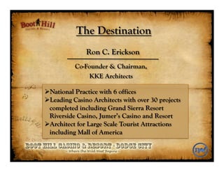 The Destination
Ron C. Erickson
Co-Founder & Chairman,
KKE Architects