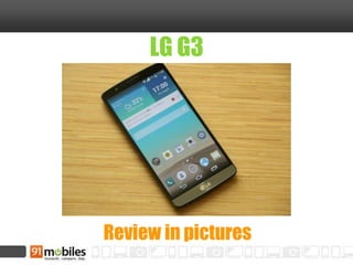 LG G3
Review in pictures
 