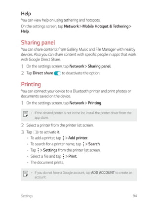 Settings 94
Help
You can view help on using tethering and hotspots.
On the settings screen, tap Network Mobile Hotspot & T...