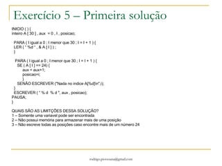 Como ficaria em C? Exemplo #define LIMITE 25 main(){ int m,m1[LIMITE],i; scanf("%d",&m); if(m<LIMITE){ for(i=0; i<m; i++){ m1[i]=i; printf("%d",m1[i]); } }else printf(“Fora do limite"); system("PAUSE"); } 