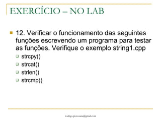 O que esta faltando????? 7. Analisar as linhas de comando do programa matriz2d.cpp 8. Dada duas matrizes de inteiros com  m  linhas e  n  colunas calcular soma dos elementos. Dica: Você tem que ler as duas matrizes e somar em uma terceira. 9. Realizar o mesmo exercício acima só que deve realizar o produto entre as matrizes! 10. Dada uma matriz real   A m x n , verificar se existem elementos repetidos em  A .  