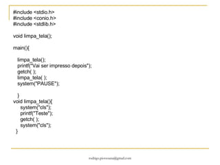 Funções especificas para manipulação de strings getstr() – Recebe uma string - dev-cpp gets() strcpy() – Copia uma string strcat() – Concatena duas strings strlen() – Retonar o comprimento de uma string strcmp() – Compara a ordenação alfabética de uma string Biblioteca <string.h> 