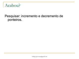 AHHHH… Realizar os algorítmos abaixo 14. Realizar uma função para troca de valores entre duas variaveis. 15. Realizar uma função para tirar a média de um vetor. 16. Realizar um função para verificar se a matriz é simétrica. 