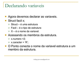 Em C #include <stdio.h> #include <stdlib.h> int main (){ int num,valor; int *p; num=55; p=&num;  valor=*p;  printf ("\n\n%d\n",valor); printf ("Endereco para onde o ponteiro aponta: %p\n",p); printf ("Valor da variavel apontada: %d\n",*p); system("pause"); } 