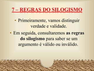 O mercúrio não é sólido
O mercúrio é um metal.
Logo algum metal não é solido.
47
t
TM
M
Tt
 