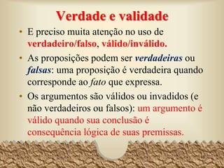 Examinemos outros silogismos
• Todos os cães são mamíferos.
• Todos os gatos são mamíferos.
• Logo, todos os gatos são cães.
• Nesse silogismo as premissas são
verdadeiras e a conclusão é falsa;
a argumentação é inválida.
• Exemplo 2
48
M
M
T
t
 