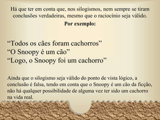 E PARA CONCLUIR:
As oito regras do
silogismo.
54
 