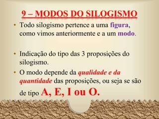 63
P
•Nenhum artista é desonesto
•Alguns desonestos são mentirosos
•Nenhum artista é mentiroso
•Todos os homens são felizes
•Alguns artistas são felizes
•Todos os artistas são homens
•Alguns seres humanos não são inteligentes
•Nenhumas árvores são seres humanos
•Todos os seres inteligentes são árvores
•Todos os professores gostam de ensinar
•Todos os que gostam de ensinar são mortais
•Nenhum professor é mortal
•Todos os franceses são europeus
•Nenhum europeu é africano
•Nenhum africano é francês
Avalie os seguintes silogismos:
 