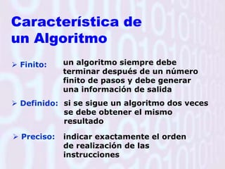 Diseño del algoritmo, que describe la secuencia ordenada de pasos que conduce a la solución de un problema dado. 