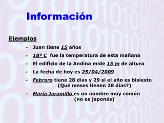 Constantes, Variables y OperadoresDato La palabra proviene del latín datum, forma del verbo dare “dar”, que significa “Lo que es dado” Representación de una información de manera adecuada para su tratamiento por un ordenador