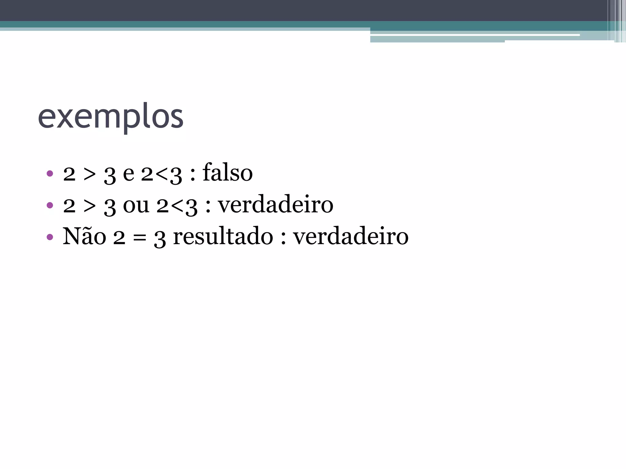 OPERADORES•  Operadores Aritméticos •  Operadores Relacionais •  Operadores Lógicos