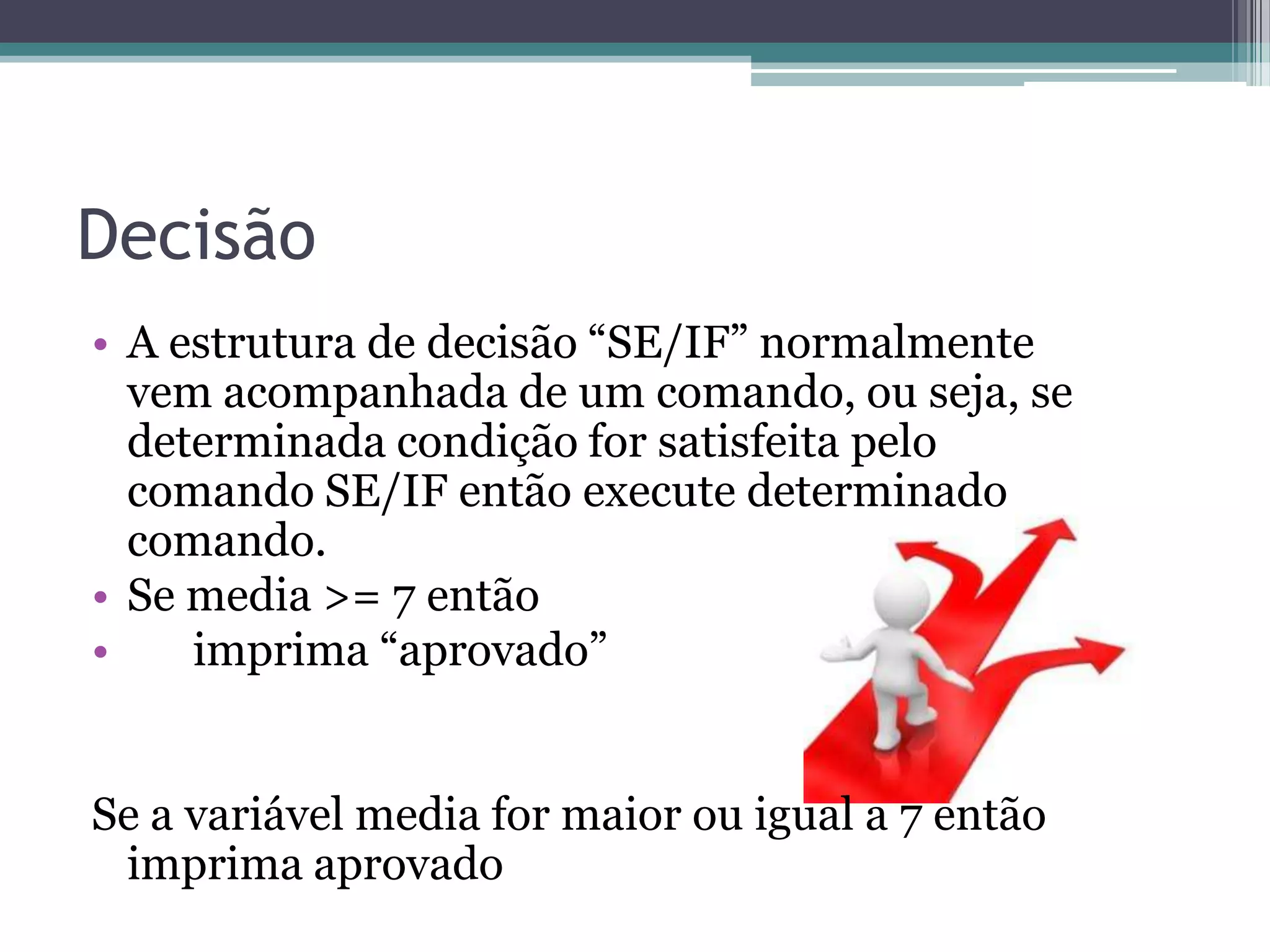 OPERADORES•  Operadores Aritméticos •  Operadores Relacionais •  Operadores Lógicos