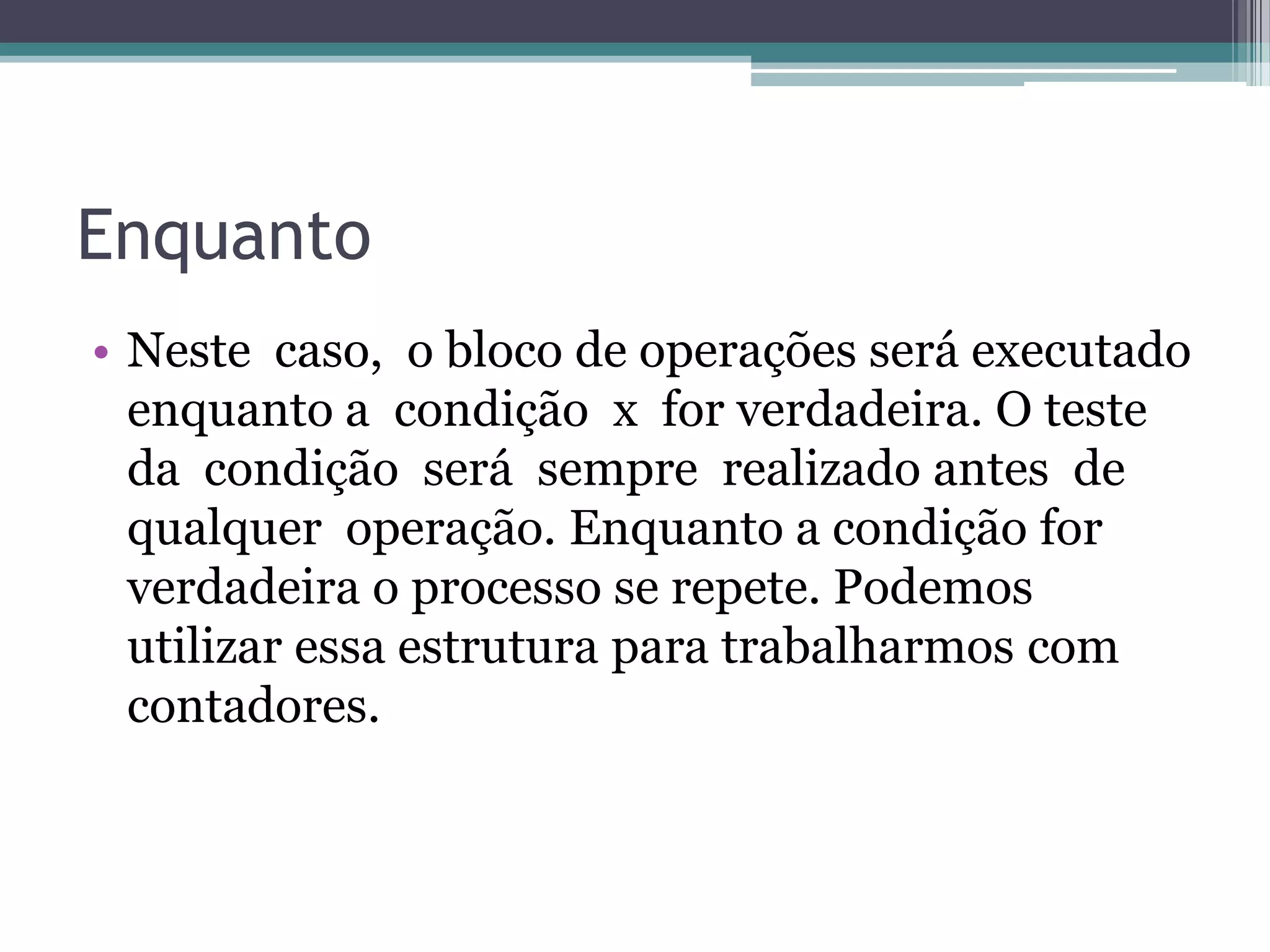 Exemplo aprimoradoSe media >= 7 então      imprima “aprovado”Senão      imprima “reprovado”Se a variável media for maior ou igual a 7 então imprima aprovado senão imprima reprovado
