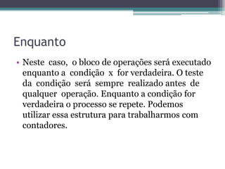 Exemplo aprimoradoSe media >= 7 então      imprima “aprovado”Senão      imprima “reprovado”Se a variável media for maior ou igual a 7 então imprima aprovado senão imprima reprovado