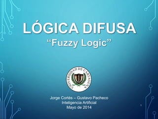 1
Jorge Cortés – Gustavo Pacheco
Inteligencia Artificial
Mayo de 2014
 