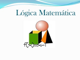Lógica Matemática
 