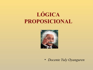 LÓGICA PROPOSICIONAL ,[object Object]