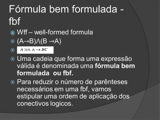 Fórmula bem formulada -
fbf

 