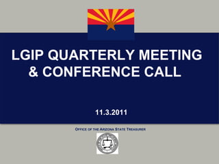 11.3.2011 LGIP QUARTERLY MEETING & CONFERENCE CALL  