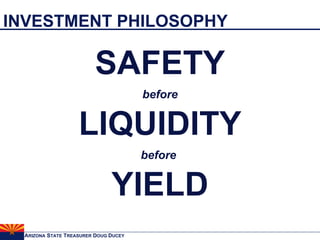 INVESTMENT PHILOSOPHY SAFETY before LIQUIDITY before   YIELD 