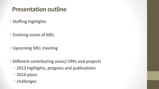 ILRI Monitoring, Evaluation and Learning (MEL) Team: 2013 highlights and 2014 plans