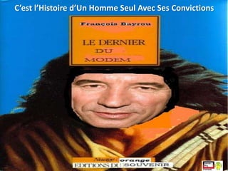C’est l’Histoire d’Un Homme Seul Avec Ses Convictions
 