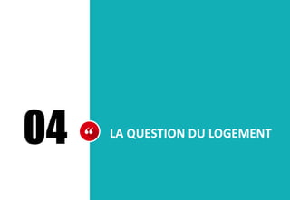 04 LA QUESTION DU LOGEMENT
 