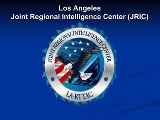 Los Angeles Joint Regional Intelligence Center (JRIC) 