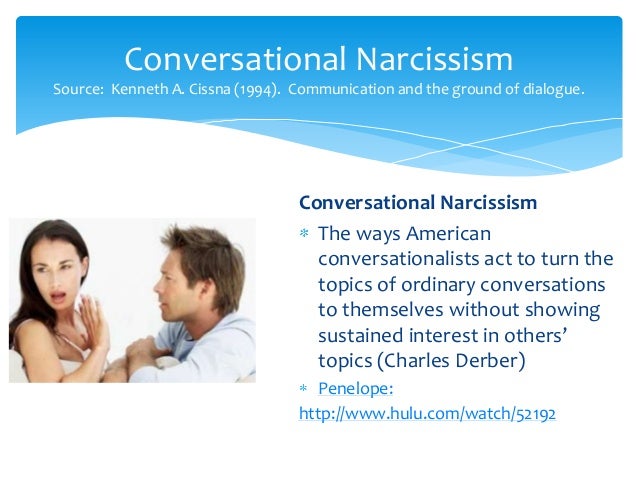A conversational narcissist