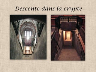 Descente dans la crypte
 