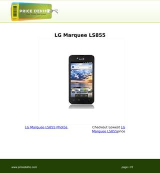 LG Marquee LS855




         LG Marquee LS855 Photos    Checkout Lowest LG
                                    Marquee LS855price




www.pricedekho.com                                  page:-1/3
 