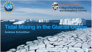 Gordon Research Conference Ocean Mixing June 8, 2022
Tidal Mixing in the Glacial Ocean
Andreas Schmittner
 