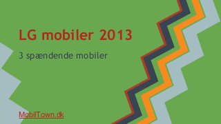 LG mobiler 2013
3 spændende mobiler

MobilTown.dk

 