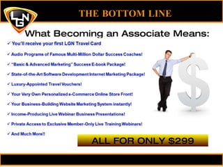 THE BOTTOM LINE What Becoming an Associate Means: ALL FOR ONLY $299 