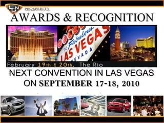 AWARDS & RECOGNITION NEXT CONVENTION IN LAS VEGAS ON  SEPTEMBER 17-18, 2010 
