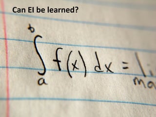 Can EI be learned? 
 