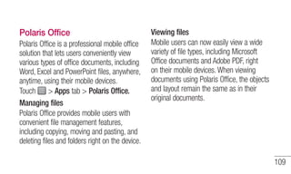 109 
Polaris Office 
Polaris Office is a professional mobile office 
solution that lets users conveniently view 
various t...