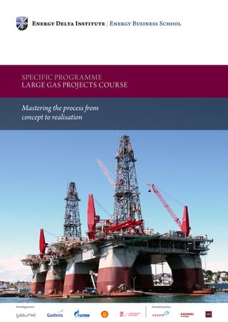 SpeciFic progr amme
               Large gaS projectS courSe


               Mastering the process from
               concept to realisation




Founding partnersFoundingpartners partners
     Founding partners partners
           Founding partners partners
                Founding partners
                 Founding Founding
                     Founding                Associated partners
                                                   Associated Associated partners partners
                                                         Associated Associated partners
                                                              partners partners
                                                               Associated Associated
                                                               Associated partners
                                                                    partners
 