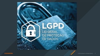 9
© 2020 Cloudera, Inc. All rights reserved.
 