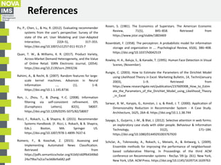 References
Pu, P., Chen, L., & Hu, R. (2012). Evaluating recommender
systems from the user’s perspective: Survey of the
st...
