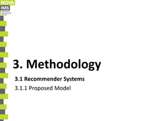 3. Methodology
3.1.1 Proposed Model
3.1 Recommender Systems
 
