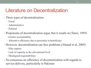 Literature on Decentralization
• Three types of decentralization:
• Fiscal
• Administrative
• Political
• Proponents of de...