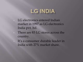 LG indiaLG electronics entered Indian market in 1997 as LG electronics India pvt. ltd.