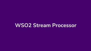 WSO2 Stream Processor
 