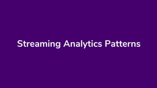 Streaming Analytics Patterns
 